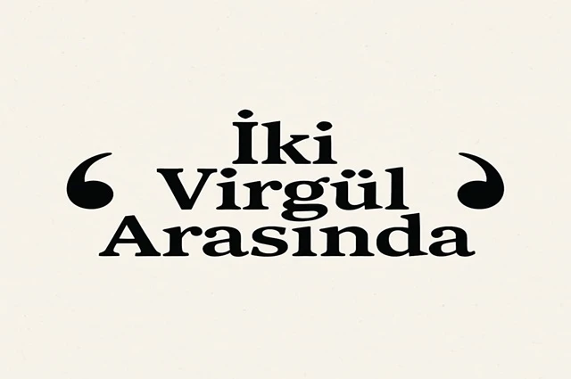 İki Virgül Arasında