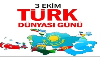 3 Ekim Türk Dünyası Günü: Birlik, Beraberlik ve Geleceğe Umut